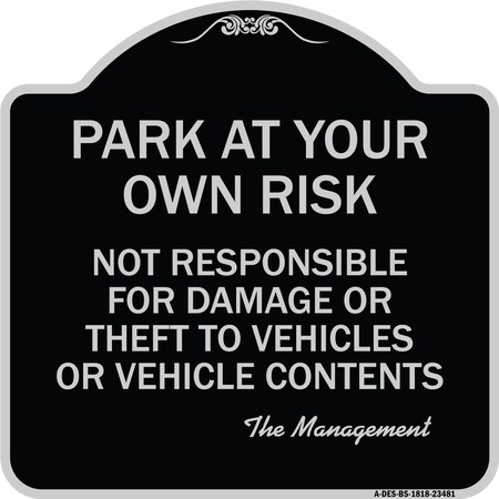 Signmission Park at Your Own Risk Not Responsible for Damage or Theft to Vehicles or Vehicle Cont, BS-1818-23481 A-DES-BS-1818-23481